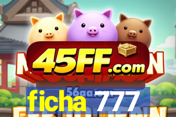 ficha 777